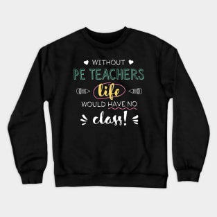Without PE Teachers Gift Idea - Funny Quote - No Class Crewneck Sweatshirt